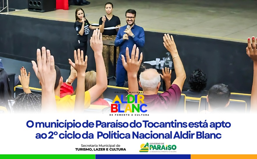 Paraíso do Tocantins cumpre metas e garante recursos da Aldir Blanc para 2025